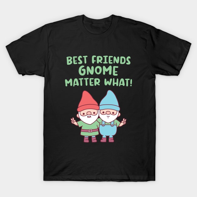 Cute Gnomes, Best Friends Gnome Matter What T-Shirt by rustydoodle